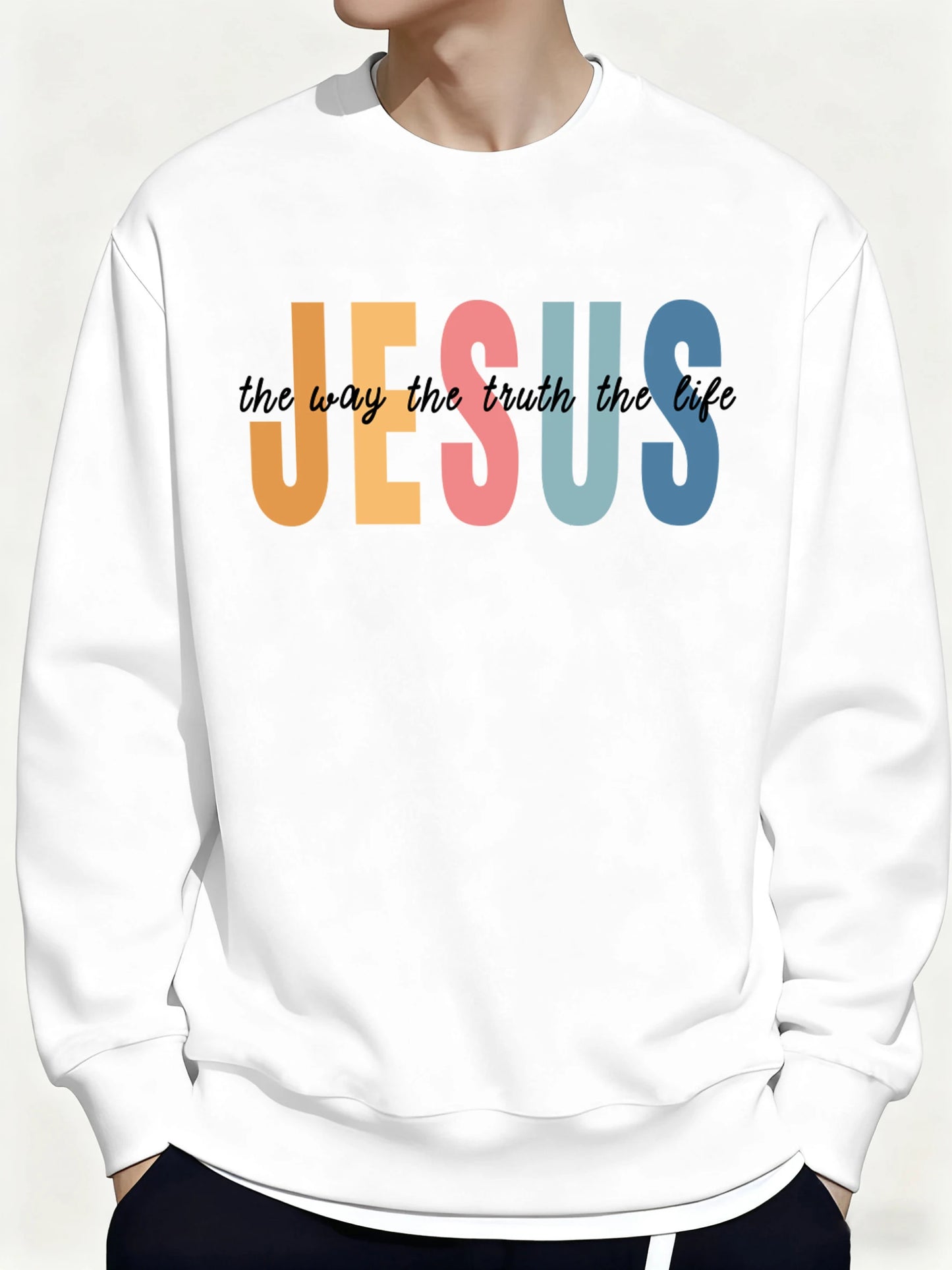 Christian Sweatshirt Jesus The Way The Truth The Life Pullover